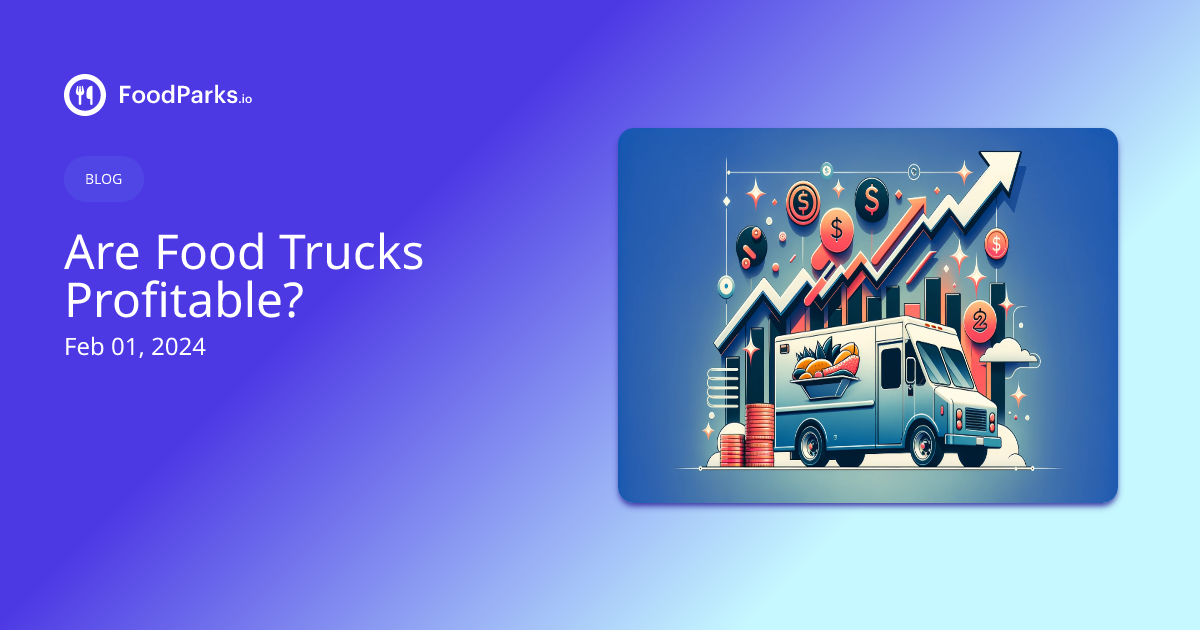 Are Food Trucks Profitable? FoodParks.io