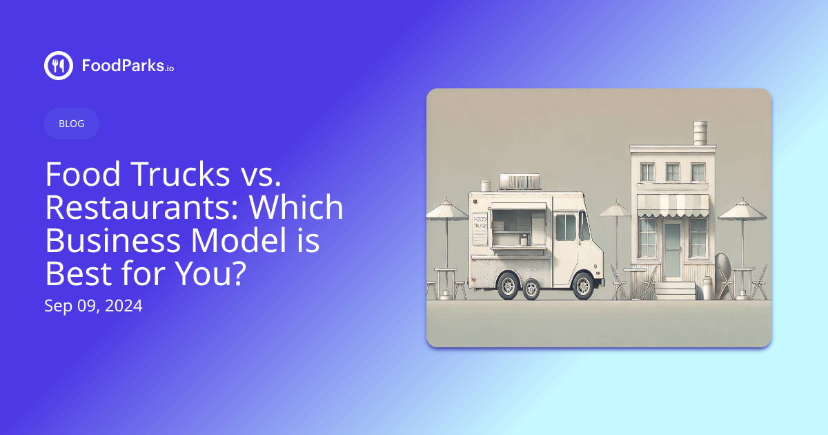Food Trucks vs. Restaurants Which Business Model is Best for You