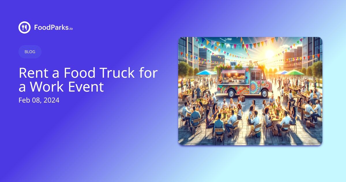 How Much Is It To Rent A Food Truck? Your Comprehensive Guide