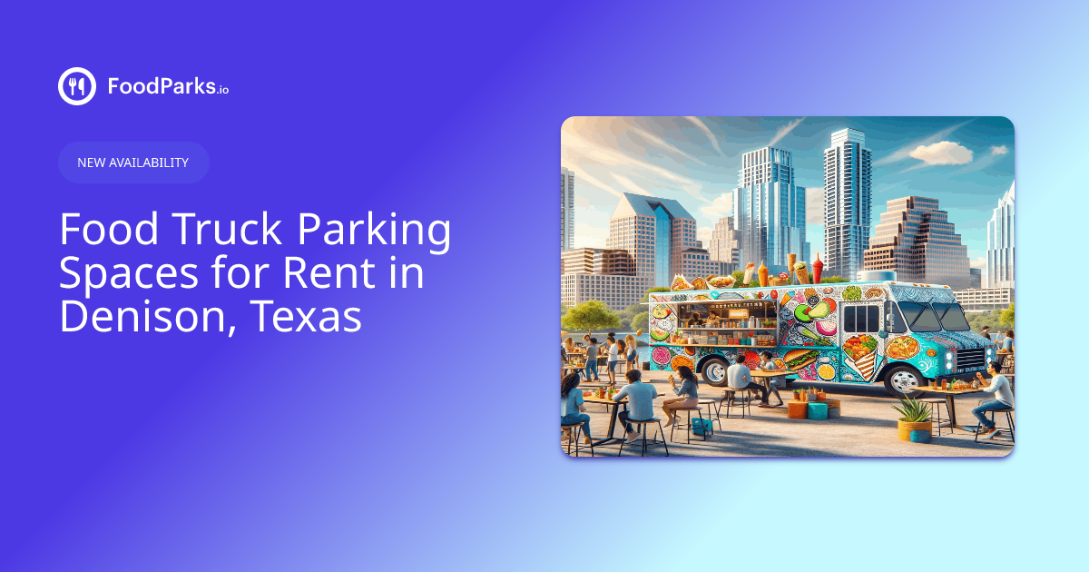 Denison, Texas Food Truck Spaces for Rent FoodParks.io