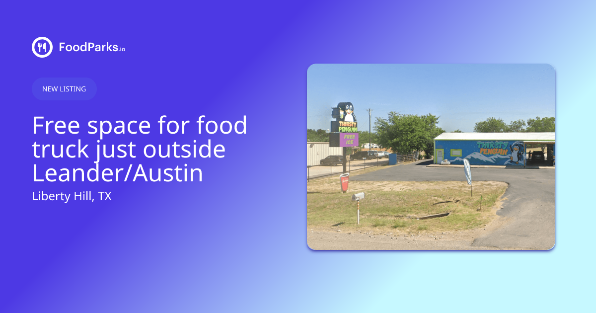 Free space for food truck just outside Leander/Austin in Liberty Hill