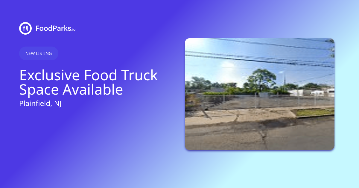 Exclusive Food Truck Space Available in Plainfield, New Jersey Food